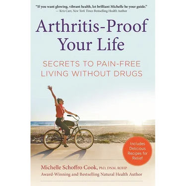 Arthritis-Proof Your Life: Secrets to Pain-Free Living Without Drugs