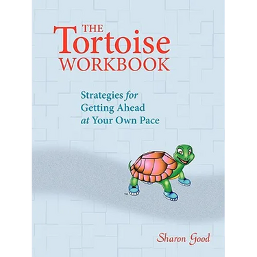 The Tortoise Workbook: Strategies for Getting Ahead at Your Own Pace