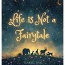 Life is not a Fairytale.