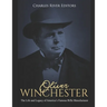 Oliver Winchester: The Life and Legacy of America's Famous Rifle Manufacturer