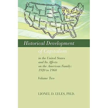 Historical Development of Capitalism in the United States and Its Affects on the American Family: 1920 to 1960: Volume Two
