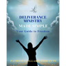Deliverance Ministry Made Simple: Your Guide to Freedom