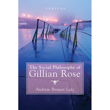 The Social Philosophy of Gillian Rose