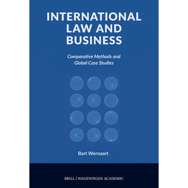 International Law and Business: Comparative Methods and Global Case Studies