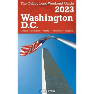 Washington, D.C. - The Cubby 2023 Long Weekend Guide