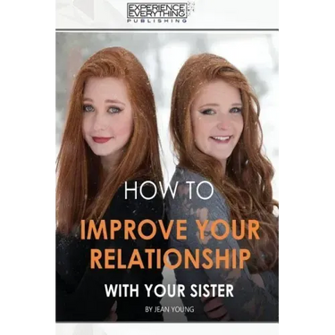 How to improve your relationship with your sister