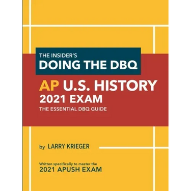 The Insider's Doing the DBQ AP U.S. History 2021 Exam: The Essential DBQ Guide