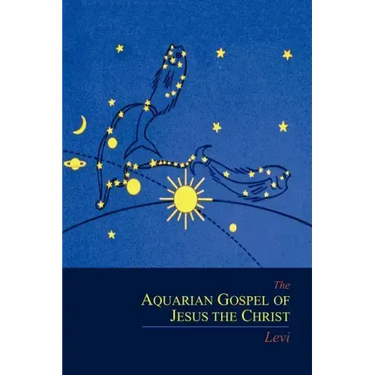 The Aquarian Gospel of Jesus the Christ