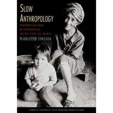 Slow Anthropology: Negotiating Difference with the Iu Mien