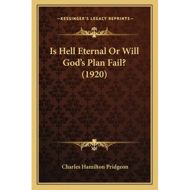 Is Hell Eternal Or Will God's Plan Fail? (1920)