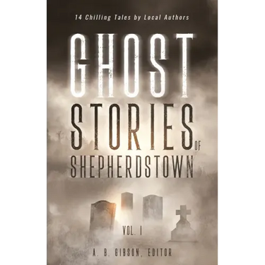 Ghost Stories of Shepherdstown, Vol. 1