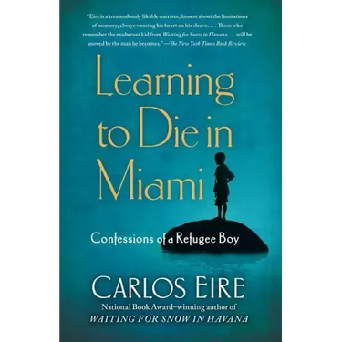 Learning to Die in Miami: Confessions of a Refugee Boy