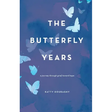The Butterfly Years: A Journey Through Grief Toward Hope
