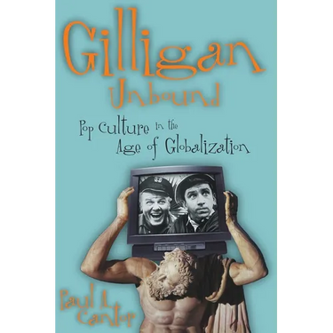Gilligan Unbound: Pop Culture in the Age of Globalization