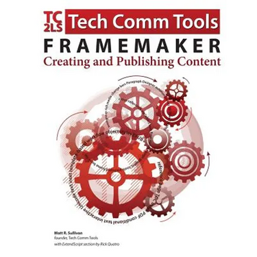 FrameMaker - Creating and publishing content: Updated for 2015 Release