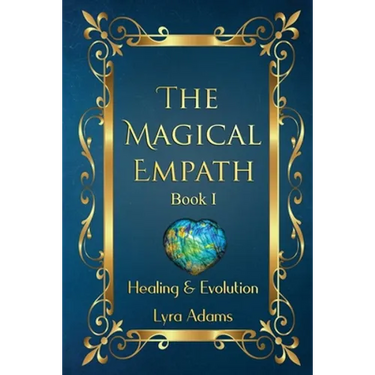 The Magical Empath Book I: Healing & Evolution