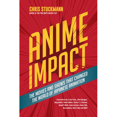 Anime Impact: The Movies and Shows That Changed the World of Japanese Animation (Anime Book, Studio Ghibli, and Readers of the Soul of Anime)