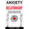 Anxiety in Relationship: The Ultimate Guide to Relationship Anxiety; the Symptoms, Causes, and Recovery Methods for Couples.
