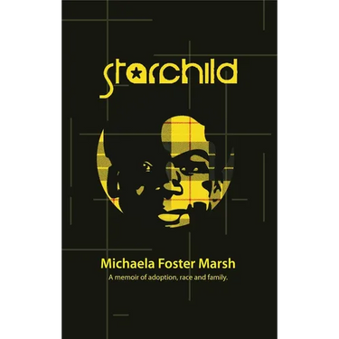 Starchild: A Memoir of Adoption, Race, and Family