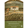 Cultivating the Renaissance: A Social History of the Medici Tuscan Villas
