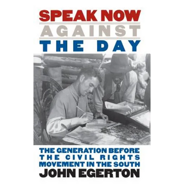 Speak Now Against the Day: The Generation Before the Civil Rights Movement in the South