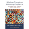 Religious Diversity and University Chaplaincy: Muslim, Hindu, Buddhist, and Humanist Chaplaincy in Higher Education