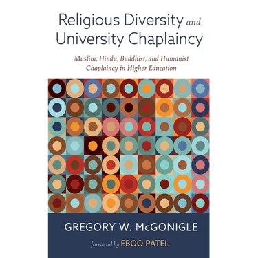Religious Diversity and University Chaplaincy: Muslim, Hindu, Buddhist, and Humanist Chaplaincy in Higher Education