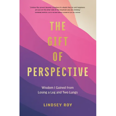 The Gift of Perspective: Wisdom I Gained from Losing a Leg and Two Lungs