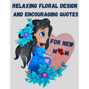 Relaxing floral design and encouraging quotes for new mom - strengthen your connection to yourself