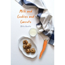 Milk and Cookies and Carrots
