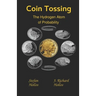 Coin Tossing: The Hydrogen Atom of Probability