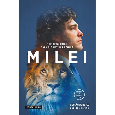 Milei: The revolution they did not see coming