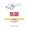 For Your Eyes Only: Caution: Warning Female Readers! This Book Is Only for Women Forty-Five Years or Older