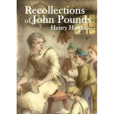 Recollections of John Pounds: With additional contemporary newspaper extracts
