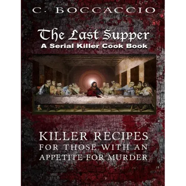 The Last Supper: A Serial Killer Cookbook