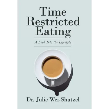 Time Restricted Eating: A Look into the Lifestyle