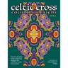 Celtic Cross Coloring Book: A book of Celtic Cross coloring designs for calmness and relaxation