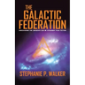 The Galactic Federation: Discovering the Unknown Can Be Stranger Than Fiction