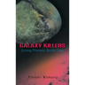 Galaxy Killers: Living Planets: Book One