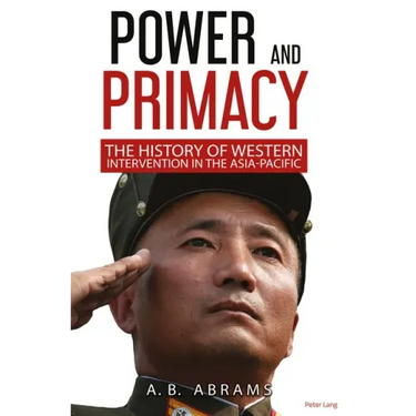 Power and Primacy: A Recent History of Western Intervention in the Asia-Pacific