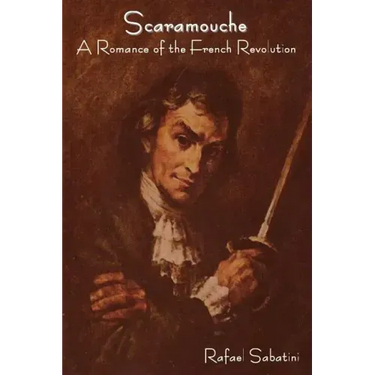 Scaramouche: A Romance of the French Revolution