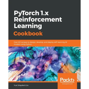 PyTorch 1.0 Reinforcement Learning Cookbook