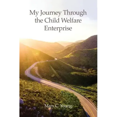 My Journey Through the Child Welfare Enterprise