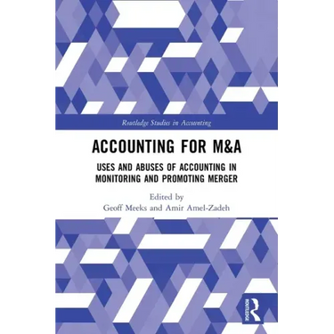 Accounting for M&A: Uses and Abuses of Accounting in Monitoring and Promoting Merger