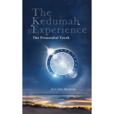 The Kedumah Experience: The Primordial Torah