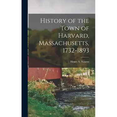 History of the Town of Harvard, Massachusetts, 1732-1893