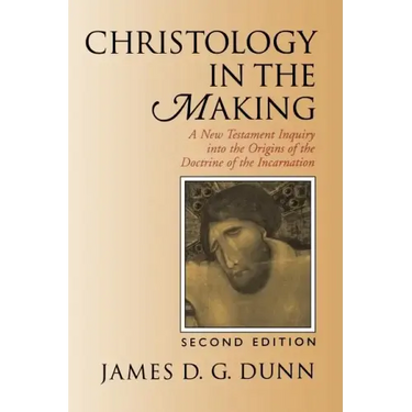 Christology in the Making: A New Testament Inquiry Into the Origins of the Doctrine of the Incarnation