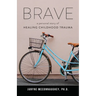 Brave: A Personal Story of Healing Childhood Trauma