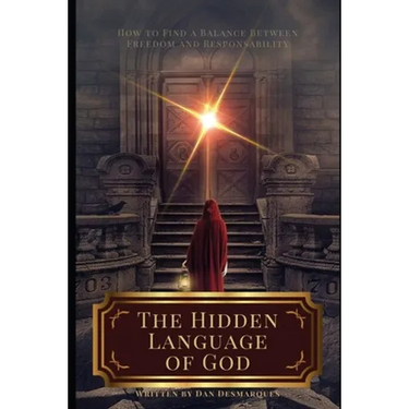 The Hidden Language of God: How to Find a Balance Between Freedom and Responsibility