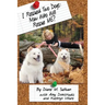 I Rescued Two Dogs: Now Who Will Rescue Me?